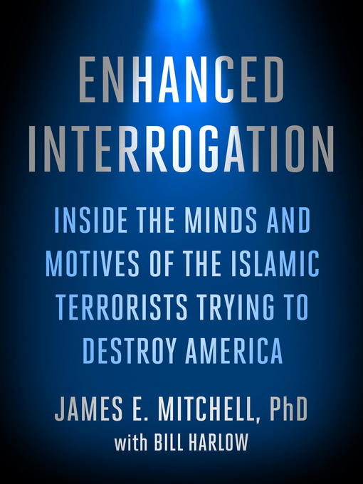 Title details for Enhanced Interrogation by James E. Mitchell, Ph.D. - Available